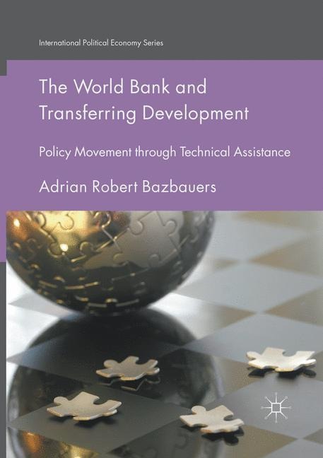 The World Bank and Transferring Development: Policy Movement through Technical Assistance
