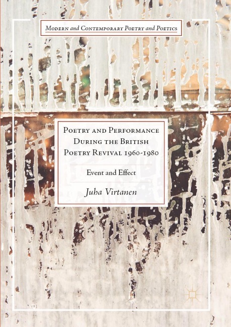 Poetry and Performance During the British Poetry Revival 1960-1980: Event and Effect