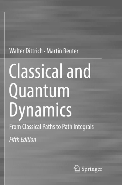 Classical and Quantum Dynamics: From Classical Paths to Path Integrals