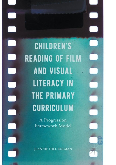 Childrens Reading of Film and Visual Literacy in the Primary Curriculum: A Progression Framework Model