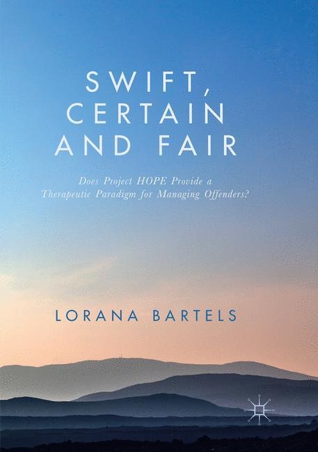 Swift, Certain and Fair: Does Project HOPE Provide a Therapeutic Paradigm for Managing Offenders?