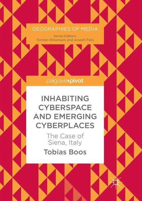 Inhabiting Cyberspace and Emerging Cyberplaces: The Case of Siena, Italy