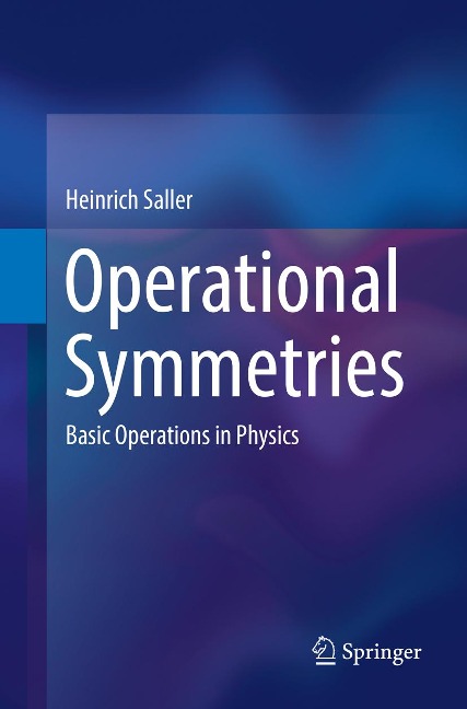 Operational Symmetries: Basic Operations in Physics