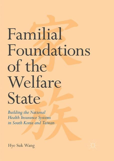 Familial Foundations of the Welfare State: Building the National Health Insurance Systems in South Korea and Taiwan