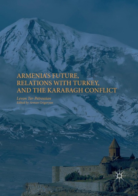 Armenias Future, Relations with Turkey, and the Karabagh Conflict