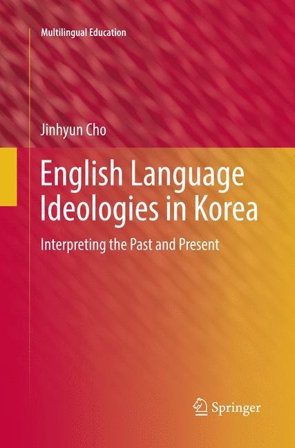 English Language Ideologies in Korea: Interpreting the Past and Present