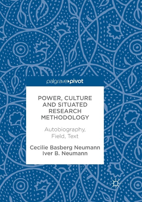 Power, Culture and Situated Research Methodology: Autobiography, Field, Text