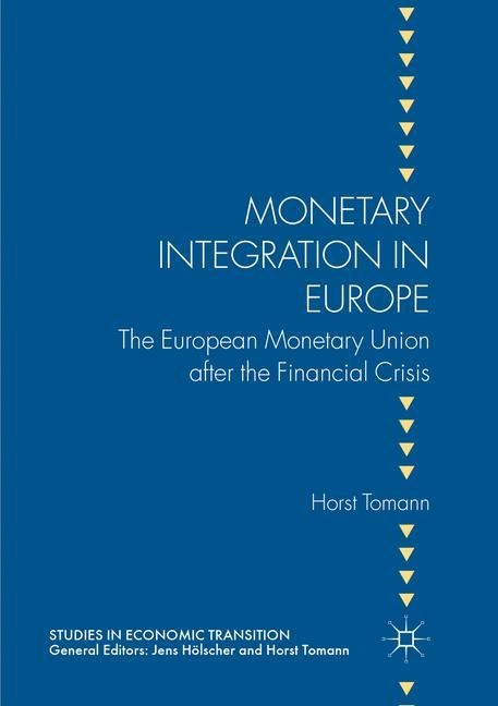 Monetary Integration in Europe: The European Monetary Union after the Financial Crisis