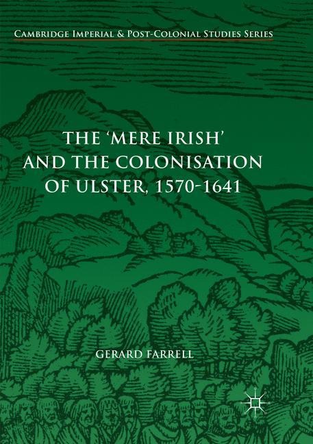 The Mere Irish and the Colonisation of Ulster, 1570-1641