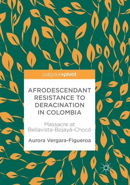 Afrodescendant Resistance to Deracination in Colombia: Massacre at Bellavista-Bojayá-Chocó