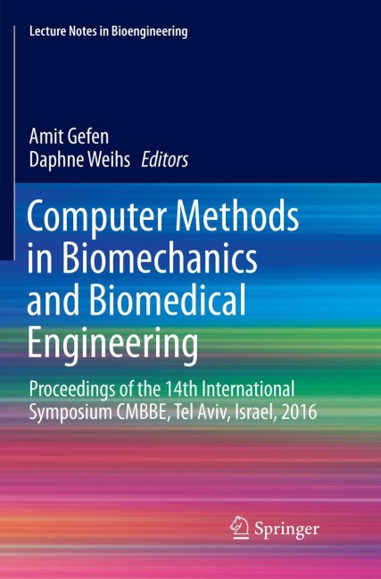 Computer Methods in Biomechanics and Biomedical Engineering: Proceedings of the 14th International Symposium CMBBE, Tel Aviv, Israel, 2016