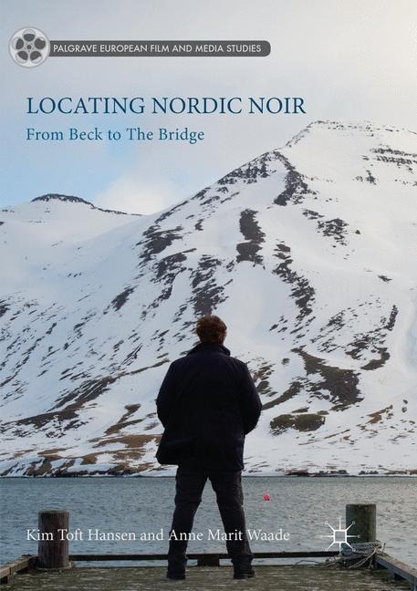 Locating Nordic Noir: From Beck to The Bridge