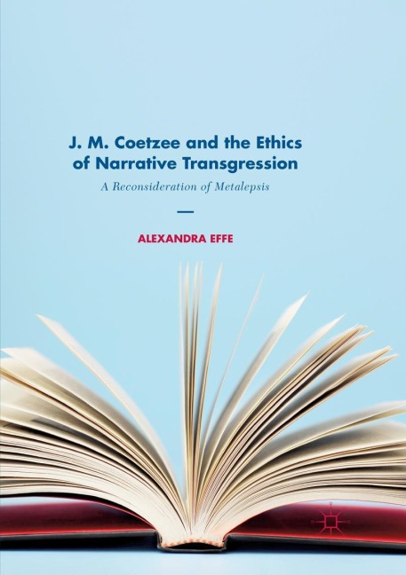 J. M. Coetzee and the Ethics of Narrative Transgression: A Reconsideration of Metalepsis