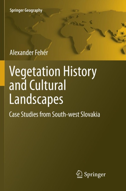 Vegetation History and Cultural Landscapes: Case Studies from South-west Slovakia