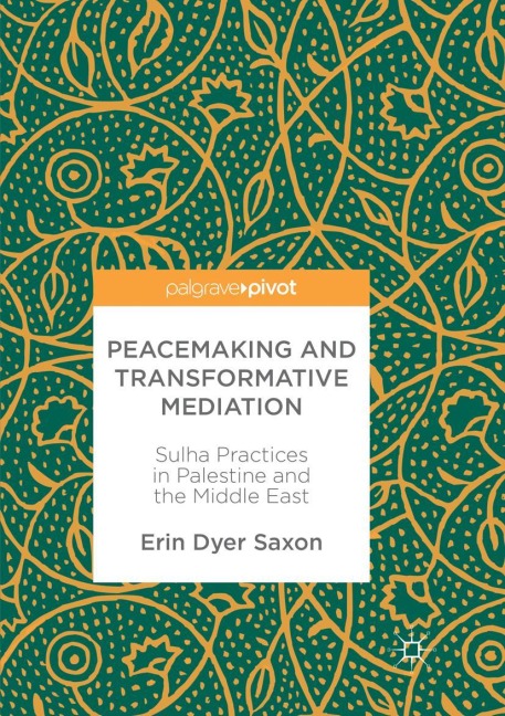 Peacemaking and Transformative Mediation: Sulha Practices in Palestine and the Middle East