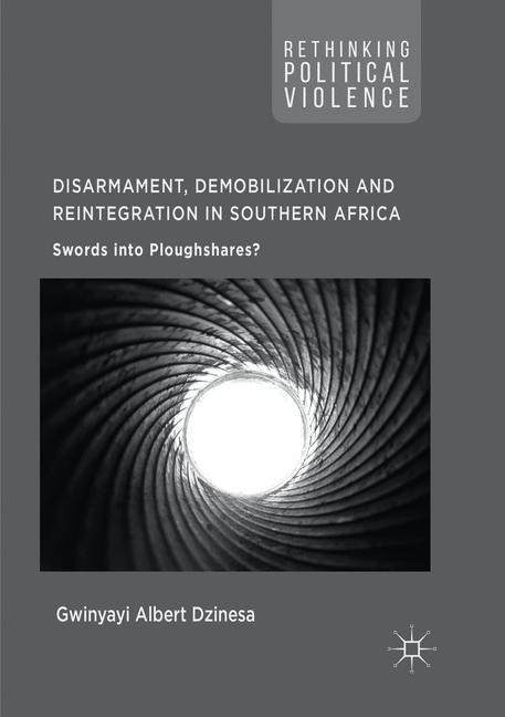 Disarmament, Demobilization and Reintegration in Southern Africa: Swords into Ploughshares?