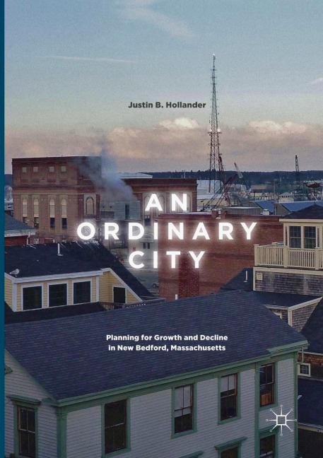 An Ordinary City: Planning for Growth and Decline in New Bedford, Massachusetts