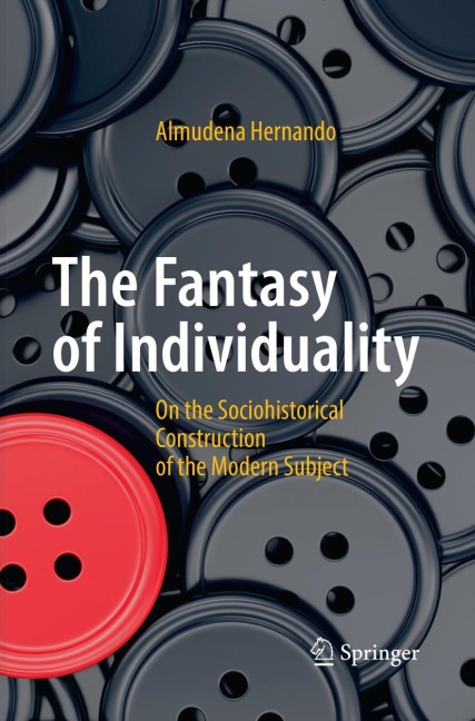 The Fantasy of Individuality: On the Sociohistorical Construction of the Modern Subject