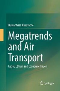 Megatrends and Air Transport: Legal, Ethical and Economic Issues