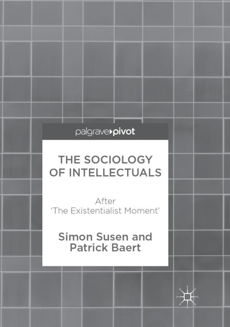 The Sociology of Intellectuals: After The Existentialist Moment
