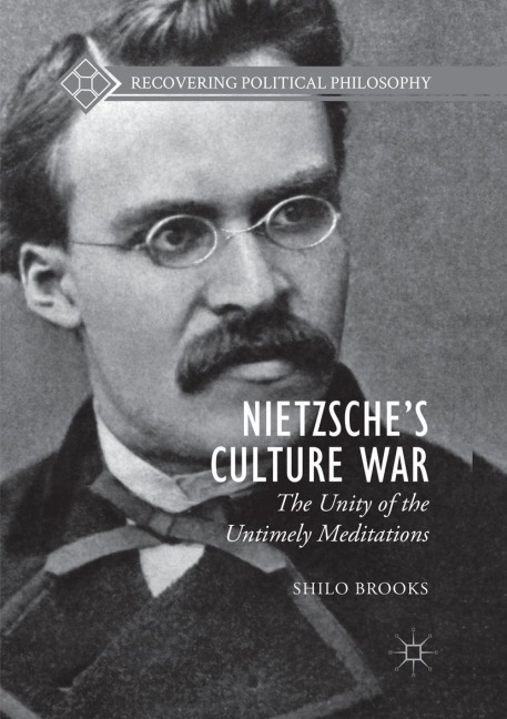 Nietzsches Culture War: The Unity of the Untimely Meditations