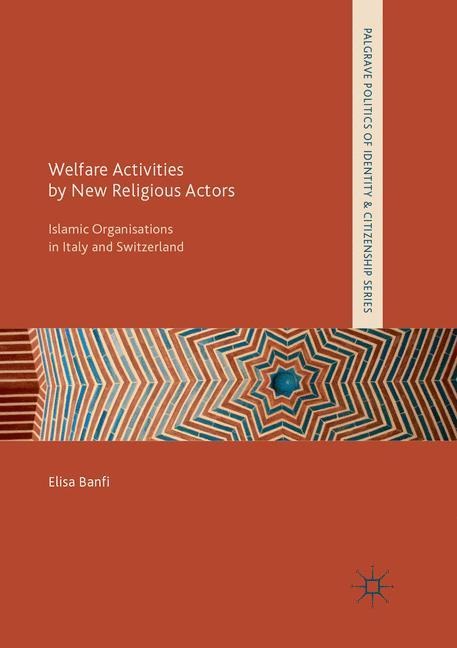 Welfare Activities by New Religious Actors: Islamic Organisations in Italy and Switzerland