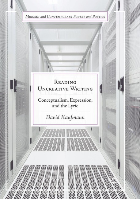 Reading Uncreative Writing: Conceptualism, Expression, and the Lyric