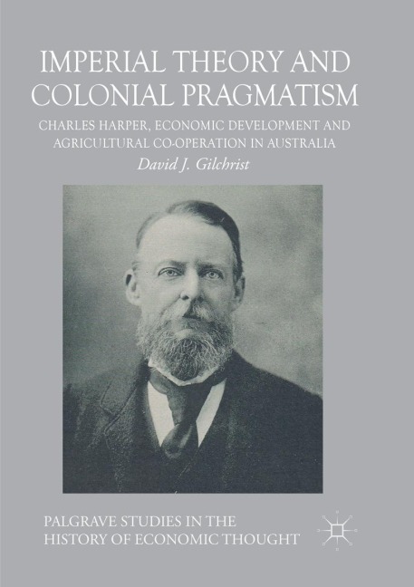 Imperial Theory and Colonial Pragmatism: Charles Harper, Economic Development and Agricultural Co-operation in Australia