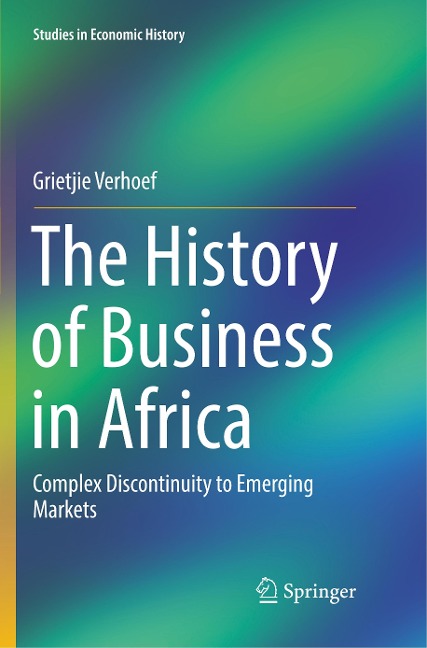 The History of Business in Africa: Complex Discontinuity to Emerging Markets