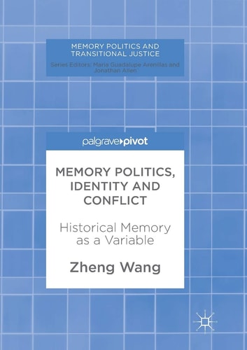 Memory Politics, Identity and Conflict Historical Memory as a Variable
