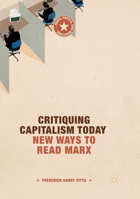 Critiquing Capitalism Today: New Ways to Read Marx