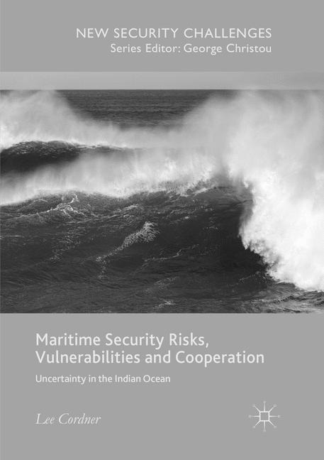 Maritime Security Risks, Vulnerabilities and Cooperation: Uncertainty in the Indian Ocean