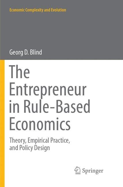 The Entrepreneur in Rule-Based Economics: Theory, Empirical Practice, and Policy Design