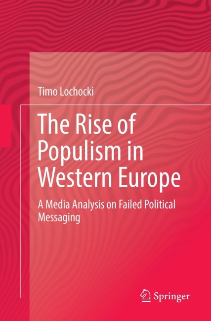 The Rise of Populism in Western Europe: A Media Analysis on Failed Political Messaging