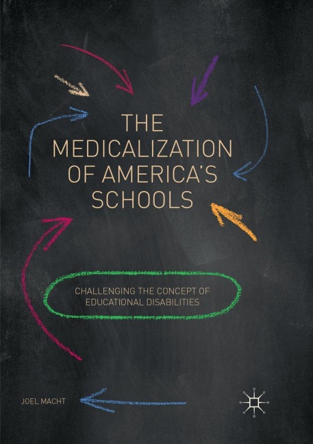 The Medicalization of Americas Schools: Challenging the Concept of Educational Disabilities