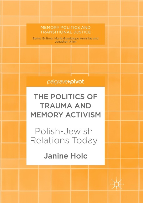 The Politics of Trauma and Memory Activism: Polish-Jewish Relations Today