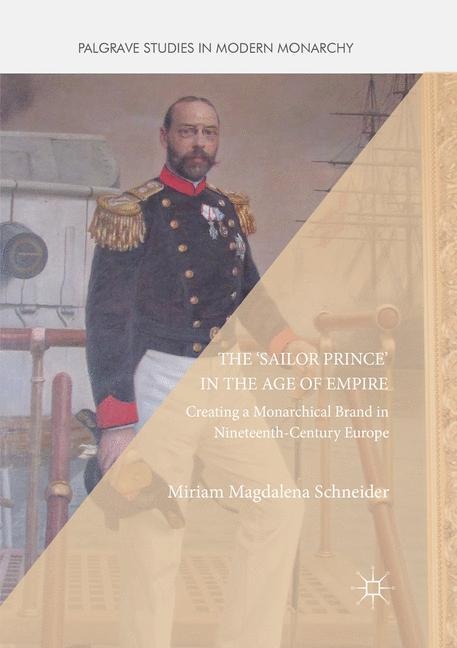 The Sailor Prince in the Age of Empire: Creating a Monarchical Brand in Nineteenth-Century Europe