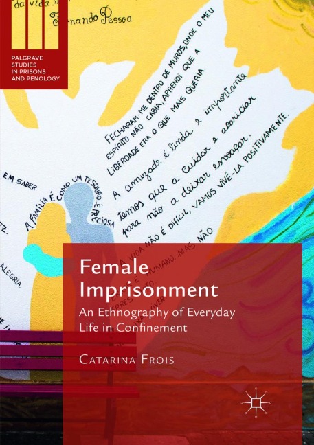 Female Imprisonment: An Ethnography of Everyday Life in Confinement