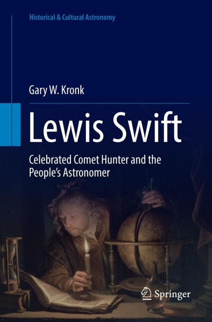 Lewis Swift: Celebrated Comet Hunter and the Peoples Astronomer