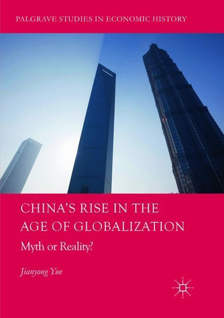 Chinas Rise in the Age of Globalization: Myth or Reality?