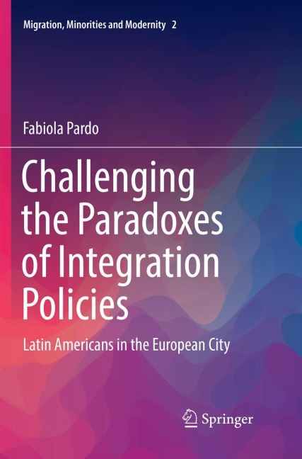 Challenging the Paradoxes of Integration Policies: Latin Americans in the European City