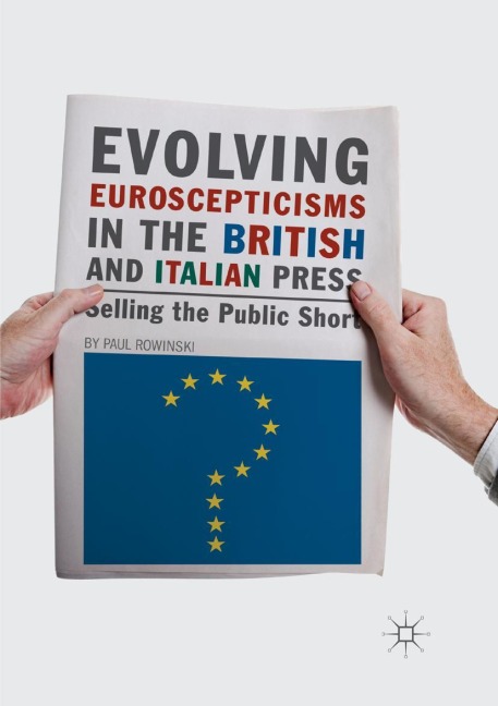 Evolving Euroscepticisms in the British and Italian Press: Selling the Public Short
