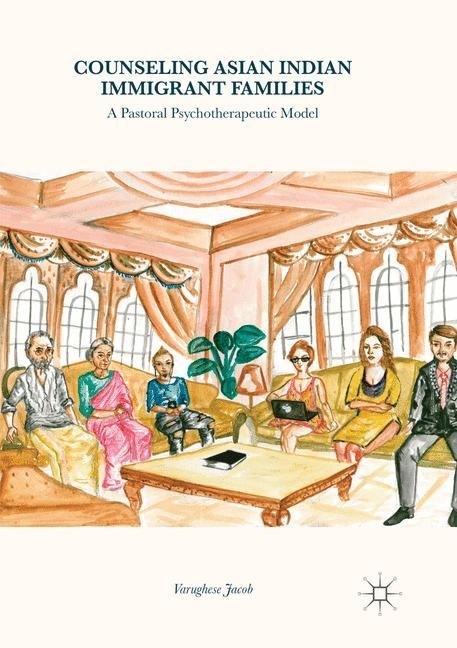 Counseling Asian Indian Immigrant Families: A Pastoral Psychotherapeutic Model