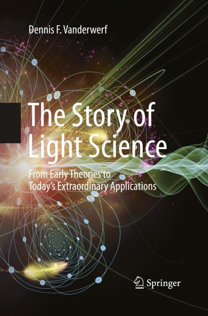 The Story of Light Science: From Early Theories to Todays Extraordinary Applications