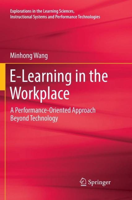 E-Learning in the Workplace: A Performance-Oriented Approach Beyond Technology