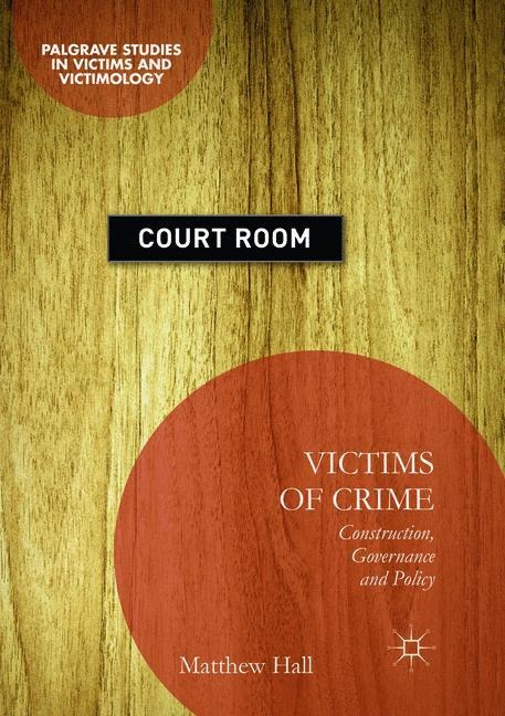 Victims of Crime: Construction, Governance and Policy