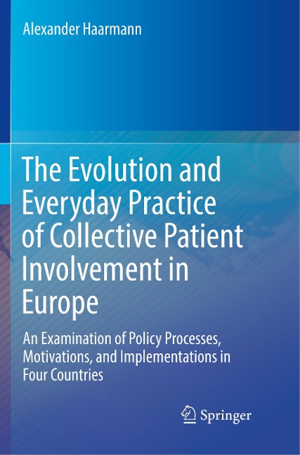 The Evolution and Everyday Practice of Collective Patient Involvement in Europe: An Examination of Policy Processes, Motivations, and Implementations in Four Countries