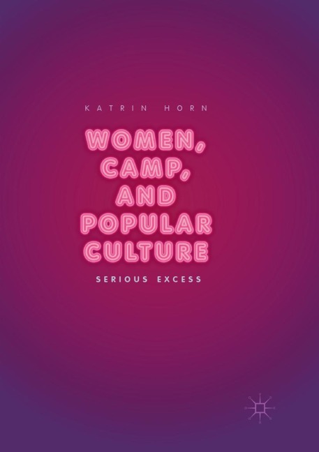 Women, Camp, and Popular Culture: Serious Excess