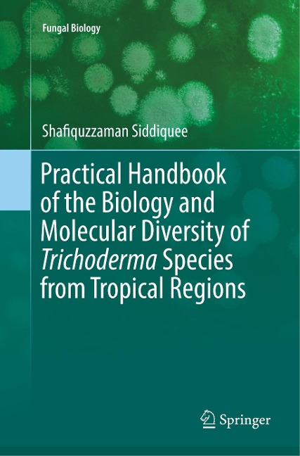 Practical Handbook of the Biology and Molecular Diversity of Trichoderma Species from Tropical Regions