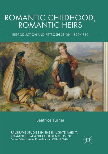 Romantic Childhood, Romantic Heirs: Reproduction and Retrospection, 1820 - 1850